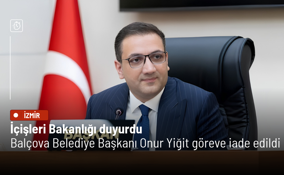 İçişleri Bakanlığı duyurdu: Balçova Belediye Başkanı Onur Yiğit göreve iade edildi