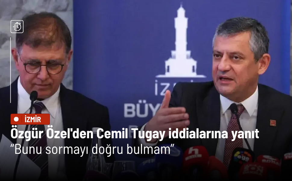 Özgür Özel'den Cemil Tugay iddialarına yanıt: Bunu sormayı doğru bulmam