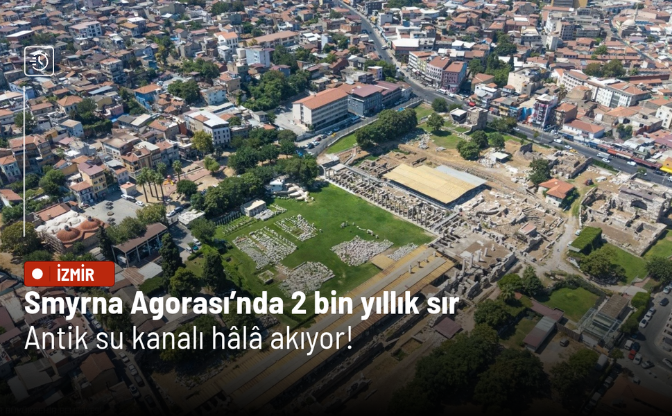 Smyrna Agorası’nda 2 bin yıllık sır: Antik su kanalı hâlâ akıyor!