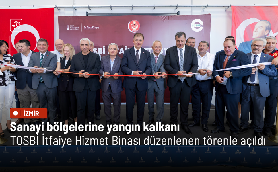 Sanayi bölgelerine yangın kalkanı: TOSBİ İtfaiye Hizmet Binası düzenlenen törenle açıldı