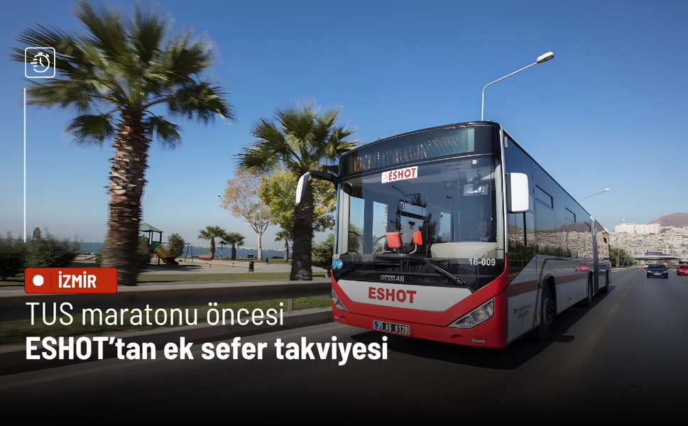 TUS maratonu öncesi ESHOT’tan ek sefer takviyesi