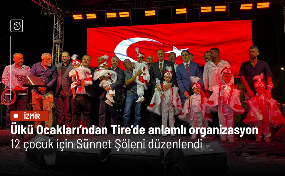 Ülkü Ocakları’ndan Tire’de anlamlı organizasyon: 12 çocuk için Sünnet Şöleni düzenlendi