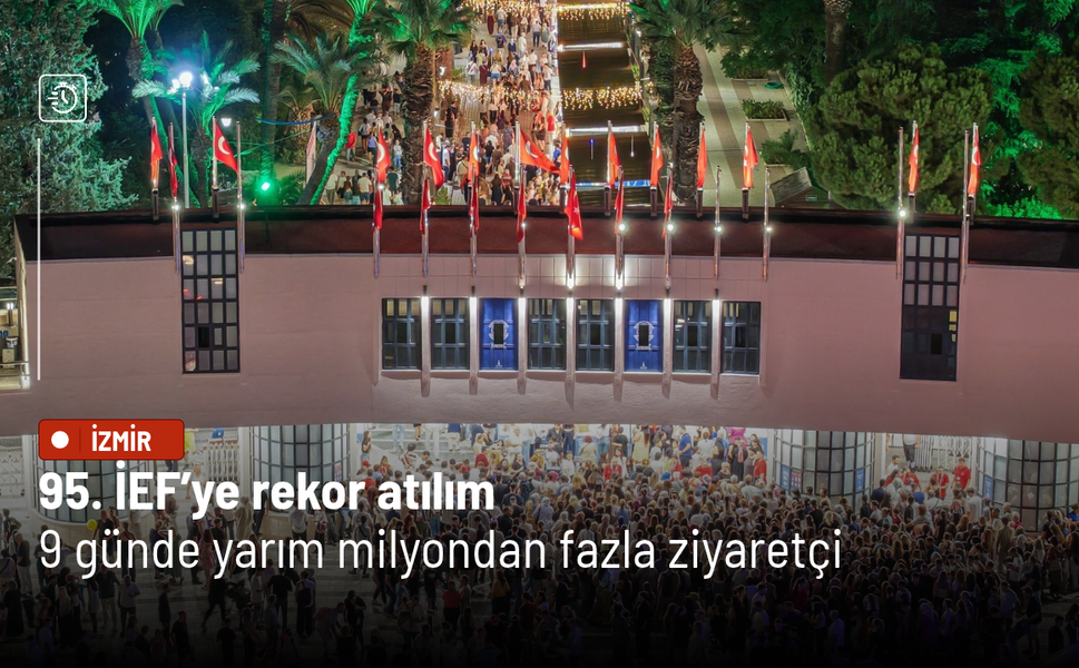 95. İzmir Enternasyonal Fuarı 9 günde 560 bin ziyaretçiyi ağırladı