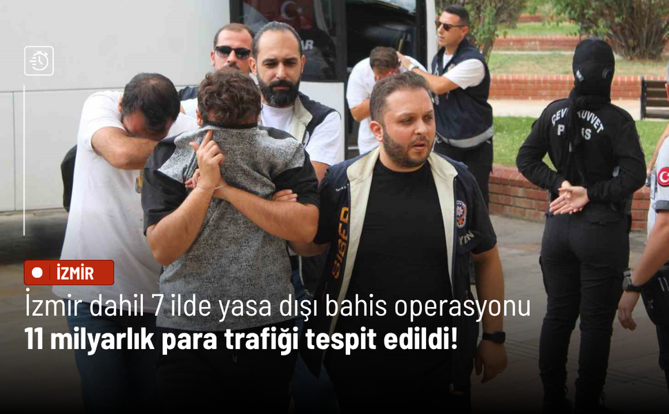İzmir dahil 7 ilde yasa dışı bahis operasyonu: 11 milyarlık para trafiği tespit edildi!