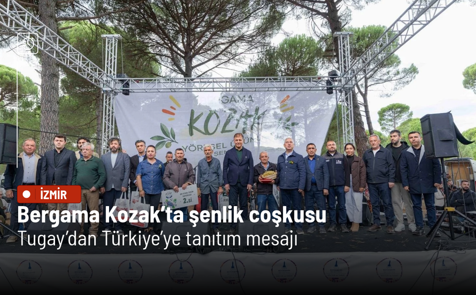 Bergama Kozak’ta şenlik coşkusu: Tugay’dan Türkiye’ye tanıtım mesajı