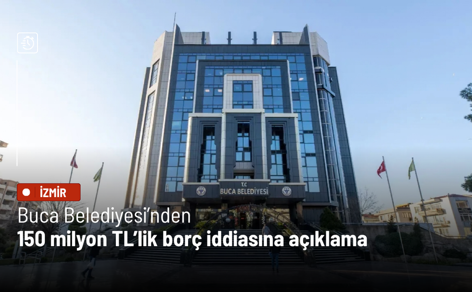 Buca Belediyesi’nden 150 milyon TL’lik borç iddiasına açıklama