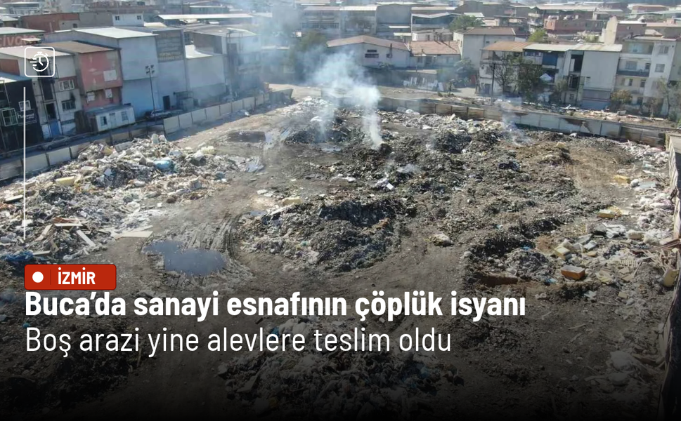 Buca’da sanayi esnafının çöplük isyanı: Boş arazi yine alevlere teslim oldu
