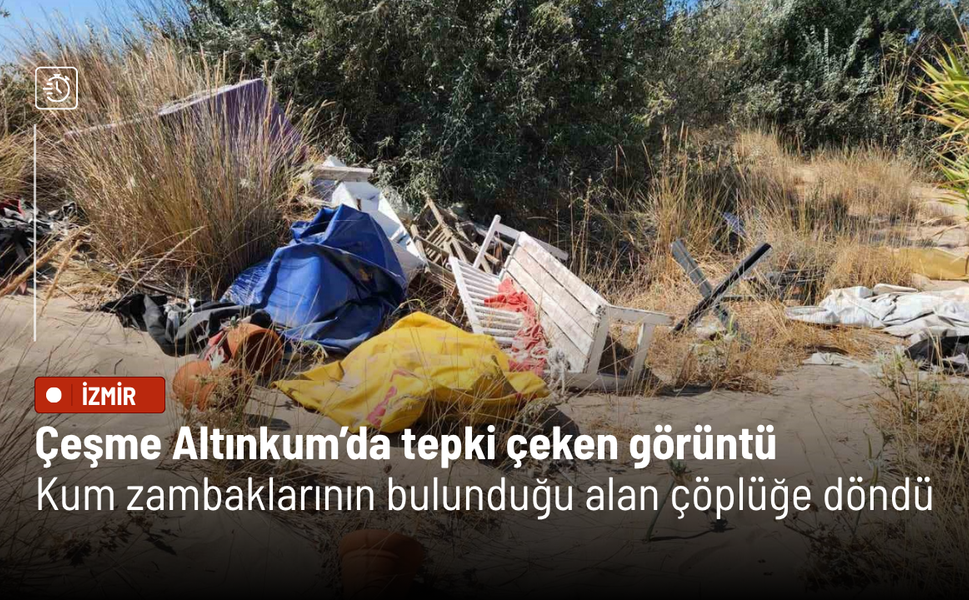 Çeşme Altınkum’da tepki çeken görüntü: Kum zambaklarının bulunduğu alan çöplüğe döndü