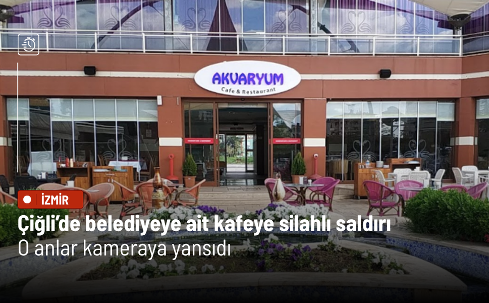 Çiğli’de belediyeye ait kafeye silahlı saldırı: O anlar kameraya yansıdı