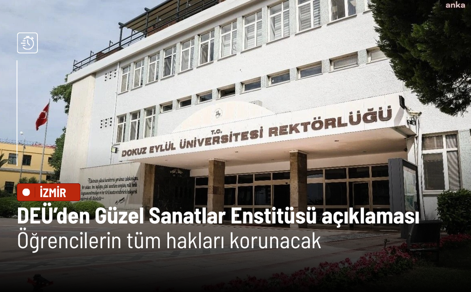 DEÜ’den Güzel Sanatlar Enstitüsü açıklaması: Öğrencilerin tüm hakları korunacak