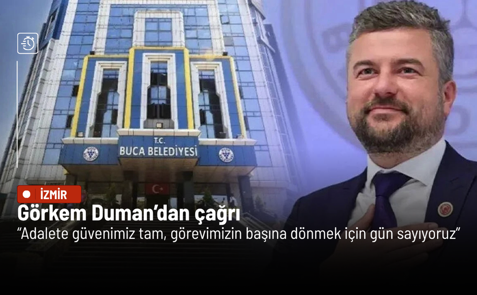 Görkem Duman’dan çağrı: Adalete güvenimiz tam, görevimizin başına dönmek için gün sayıyoruz