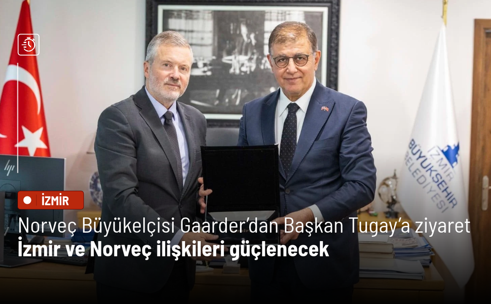 Norveç Büyükelçisi Gaarder’dan Başkan Tugay’a ziyaret: İzmir ve Norveç ilişkileri güçlenecek
