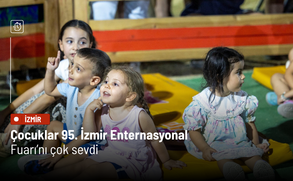 Çocuklar 95. İzmir Enternasyonal Fuarı’nı çok sevdi