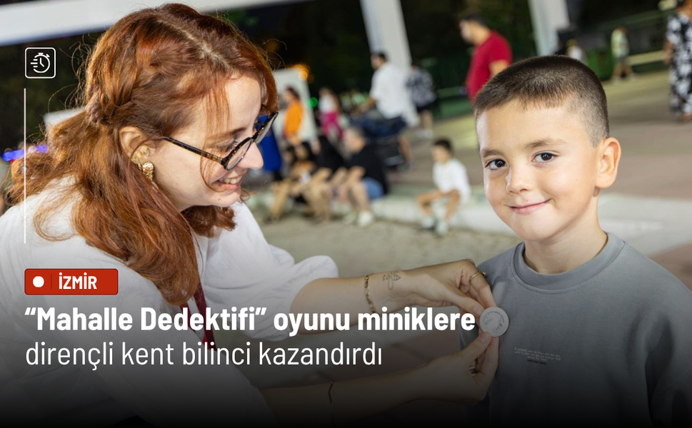 “Mahalle Dedektifi” oyunu miniklere dirençli kent bilinci kazandırdı