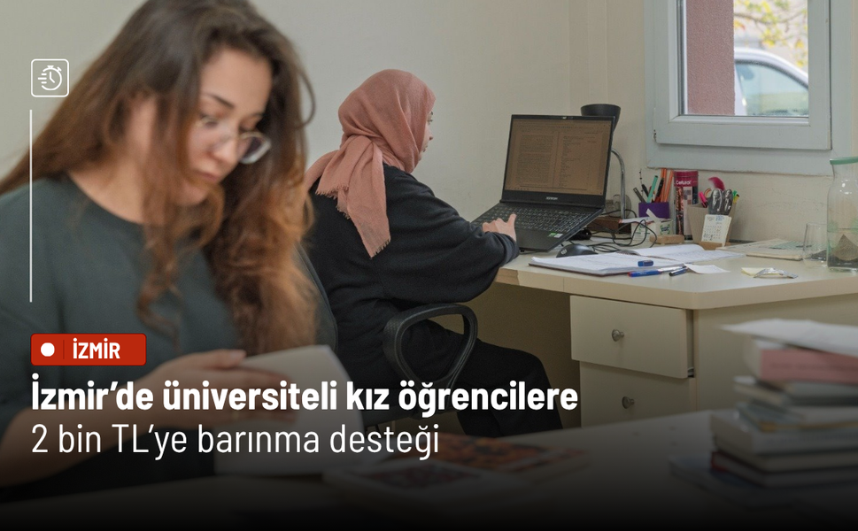 İzmir’de üniversiteli kız öğrencilere 2 bin TL’ye barınma desteği