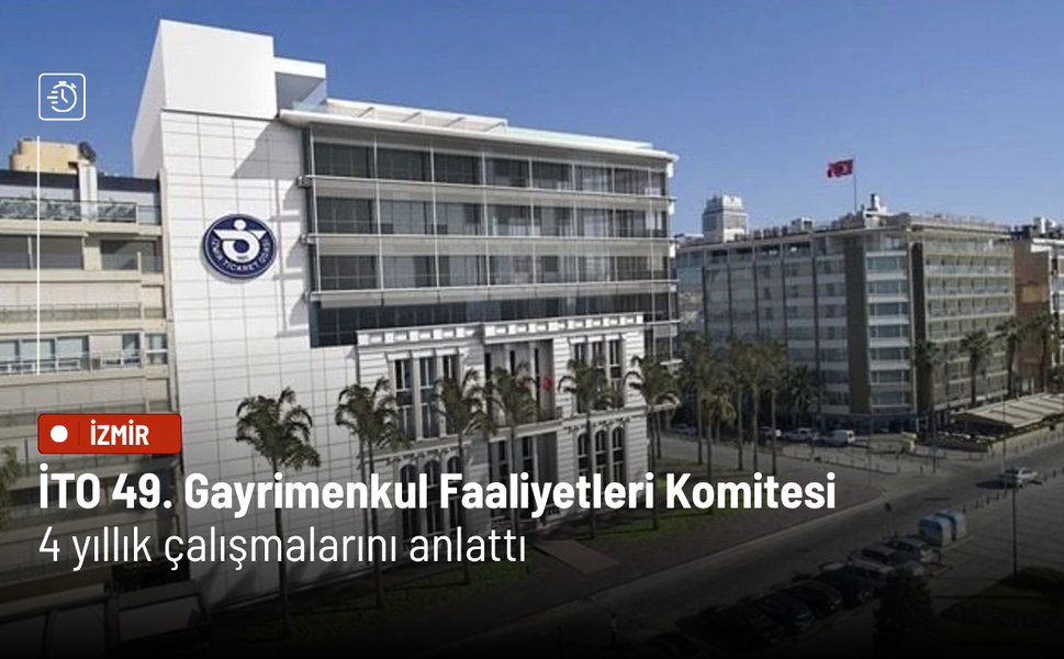 İTO 49. Gayrimenkul Faaliyetleri Komitesi 4 yıllık çalışmalarını anlattı