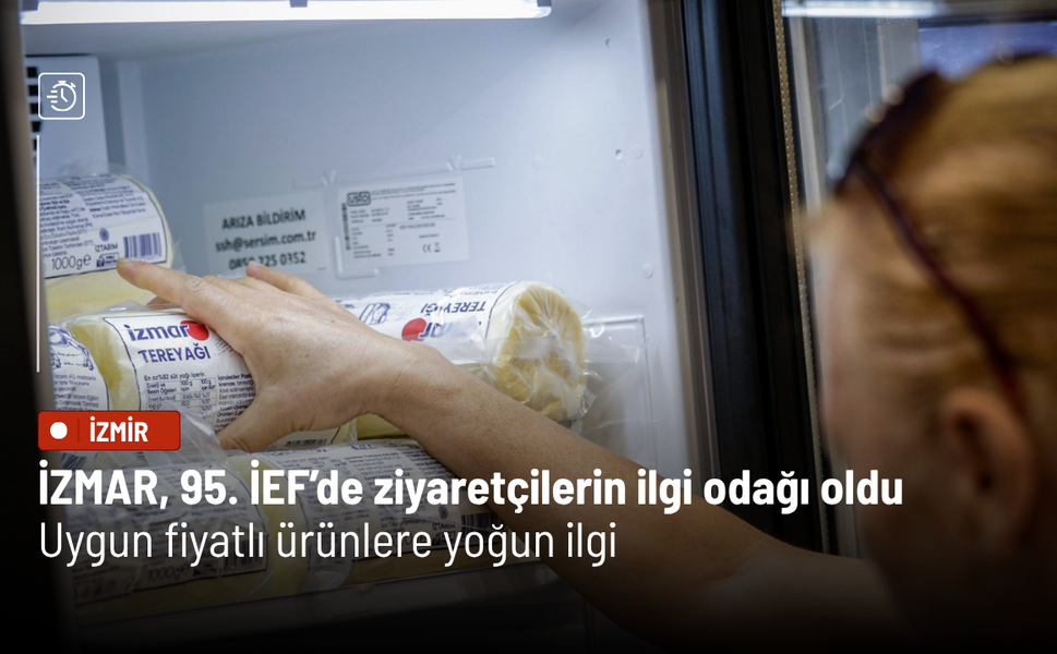 İZMAR, 95. İEF’de ziyaretçilerin ilgi odağı oldu Uygun fiyatlı ürünlere yoğun ilgi
