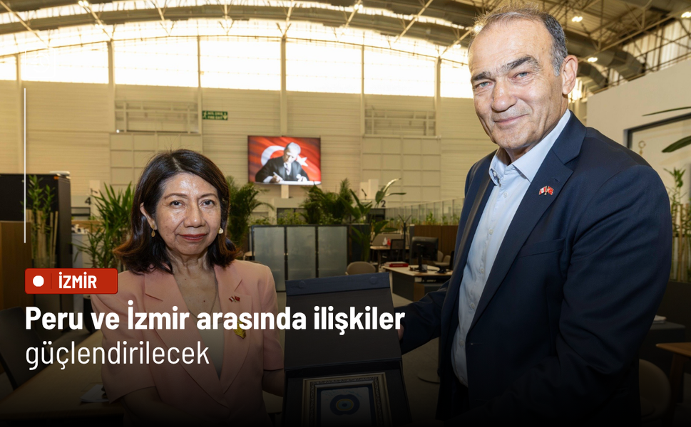 Peru ve İzmir arasında ilişkiler güçlendirilecek