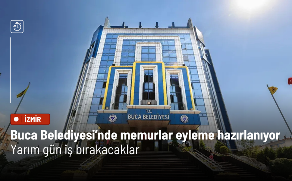 Buca Belediyesi’nde memurlar eyleme hazırlanıyor: Yarım gün iş bırakacaklar