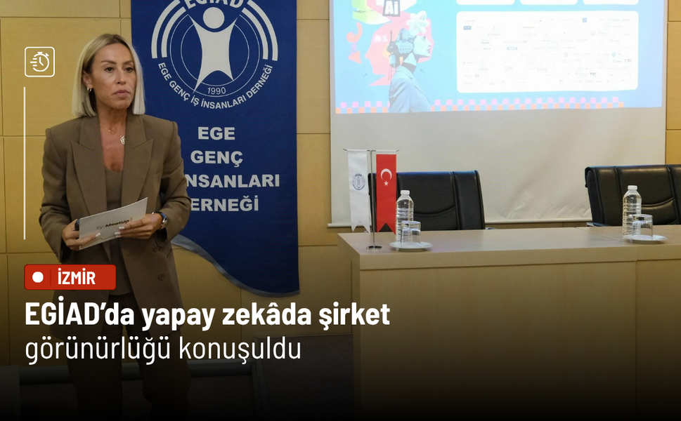 EGİAD’da yapay zekâda şirket görünürlüğü konuşuldu