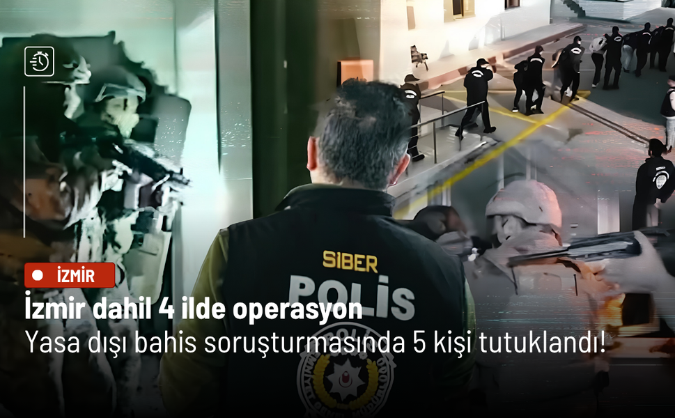 İzmir dahil 4 ilde operasyon: Yasa dışı bahis soruşturmasında 5 kişi tutuklandı!