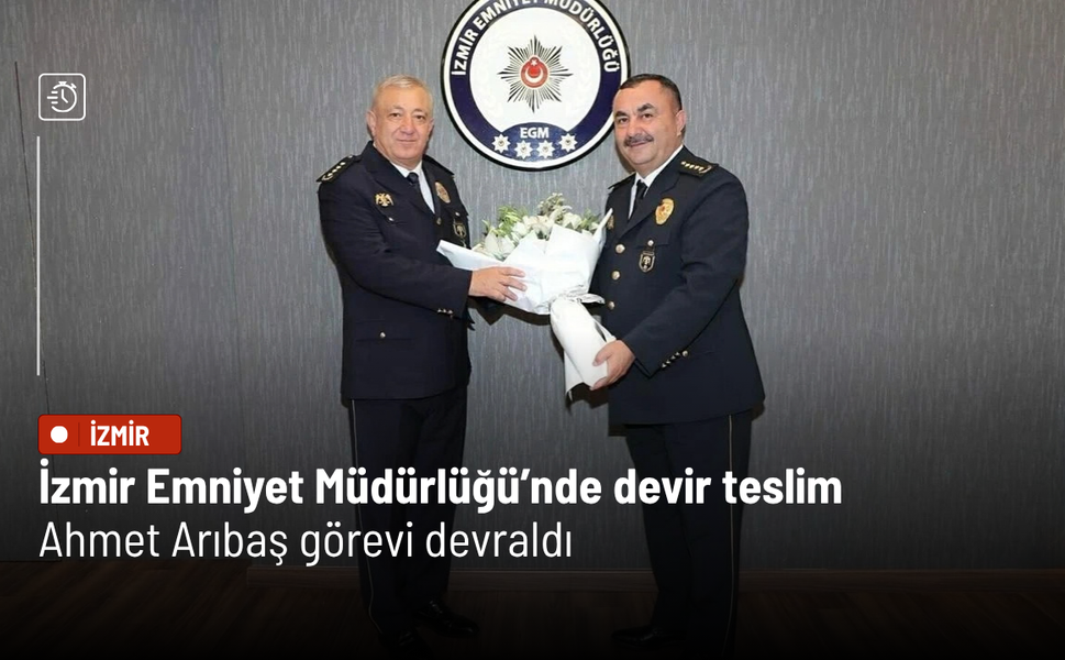 İzmir Emniyet Müdürlüğü’nde devir teslim: Ahmet Arıbaş görevi devraldı