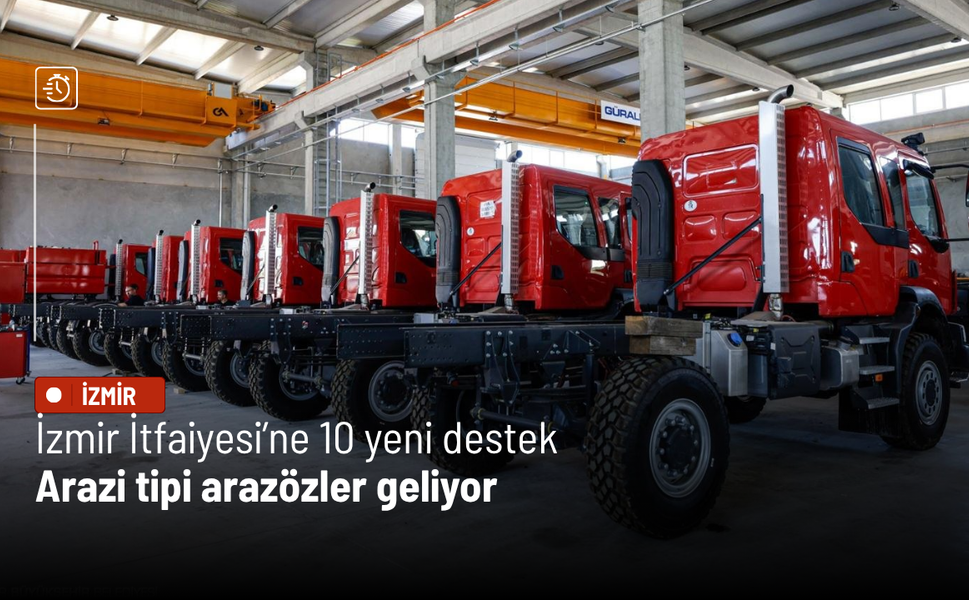 İzmir İtfaiyesi’ne 10 yeni destek: Arazi tipi arazözler geliyor