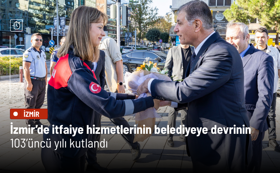 İzmir’de itfaiye hizmetlerinin belediyeye devrinin 103’üncü yılı kutlandı