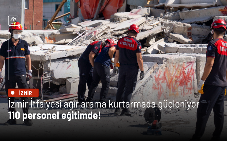 İzmir İtfaiyesi ağır arama kurtarmada güçleniyor: 110 personel eğitimde