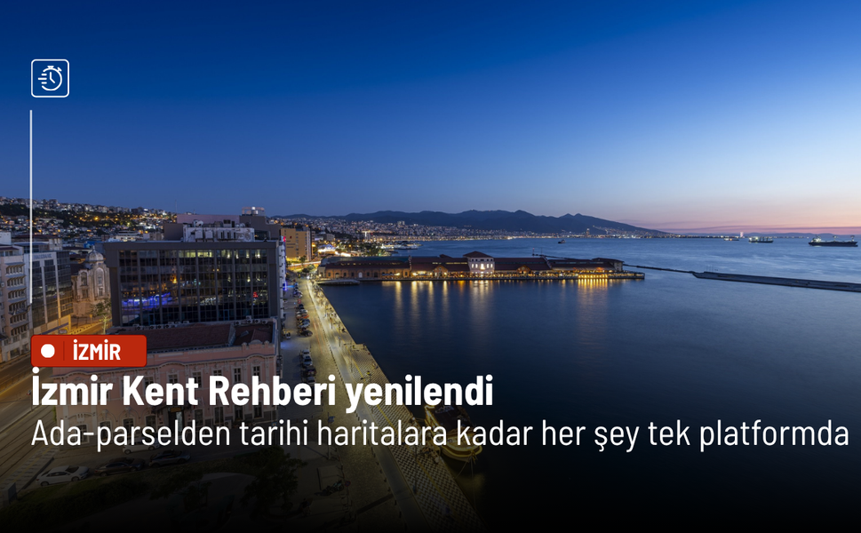 İzmir Kent Rehberi yenilendi: Ada-parselden tarihi haritalara kadar her şey tek platformda