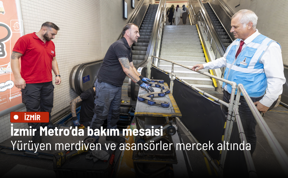 İzmir Metro’da bakım mesaisi: Yürüyen merdiven ve asansörler mercek altında