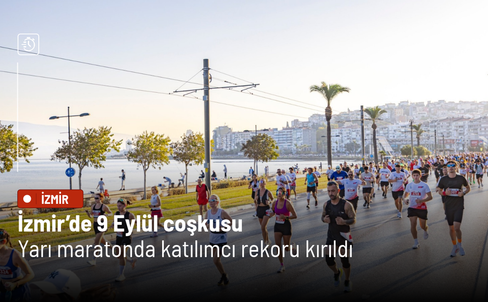 İzmir’de 9 Eylül coşkusu: Yarı maratonda katılımcı rekoru kırıldı