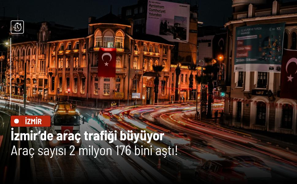 İzmir’de araç trafiği büyüyor: Araç sayısı 2 milyon 176 bini aştı!