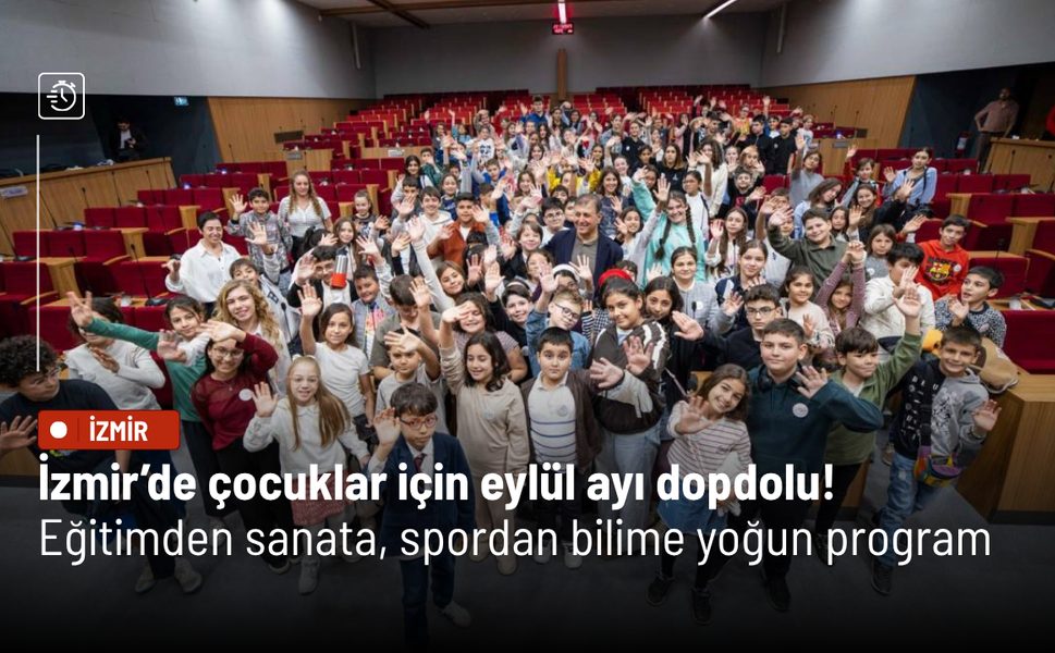 İzmir’de çocuklar için eylül ayı dopdolu! Eğitimden sanata, spordan bilime yoğun program