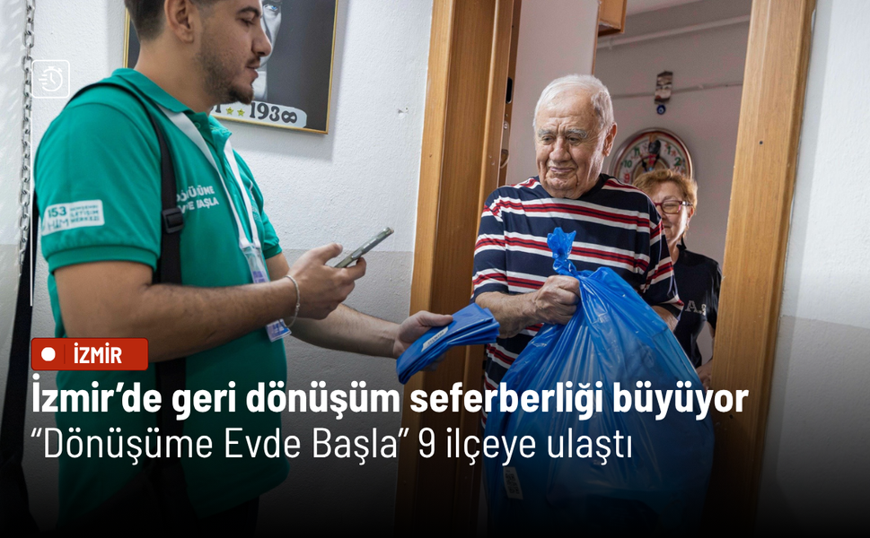 İzmir’de geri dönüşüm seferberliği büyüyor: “Dönüşüme Evde Başla” 9 ilçeye ulaştı