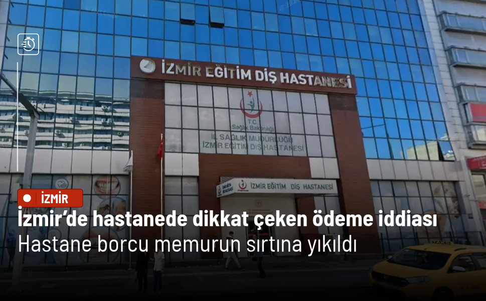 İzmir’de hastanede dikkat çeken ödeme iddiası: Hastane borcu memurun sırtına yıkıldı