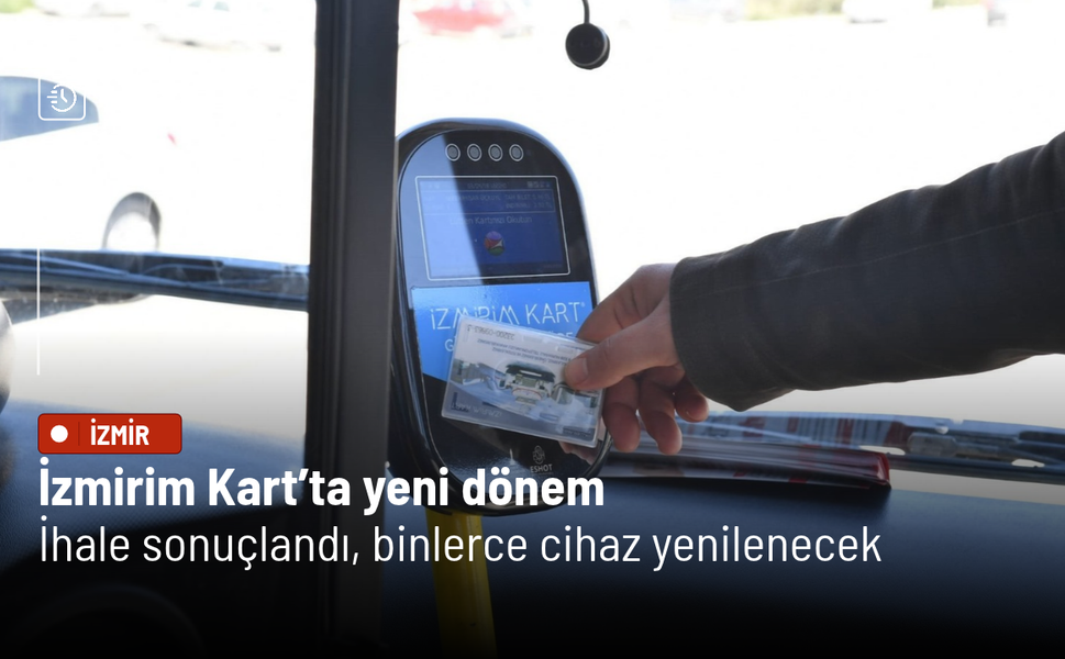 İzmirim Kart’ta yeni dönem: İhale sonuçlandı, binlerce cihaz yenilenecek