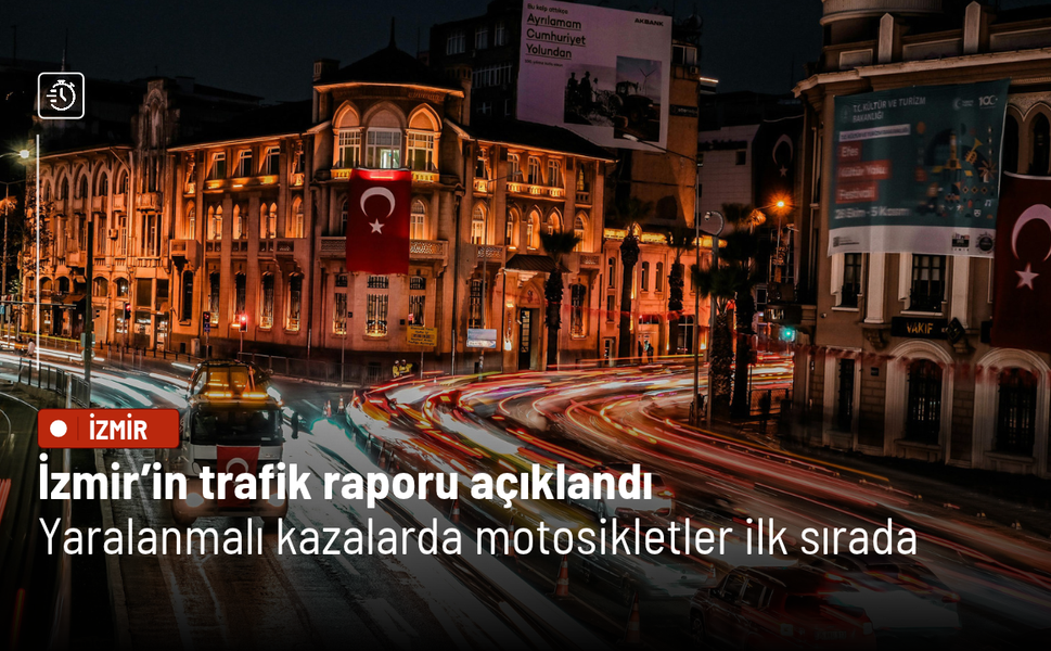 İzmir’in trafik raporu açıklandı: Yaralanmalı kazalarda motosikletler ilk sırada