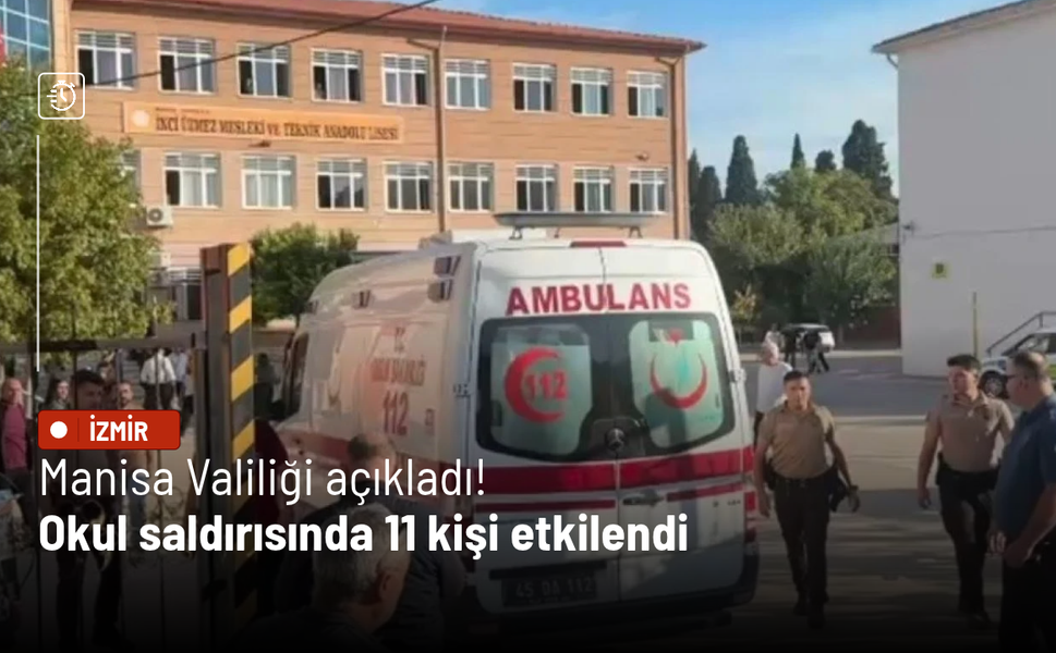 Manisa Valiliği açıkladı! Okul saldırısında 11 kişi etkilendi
