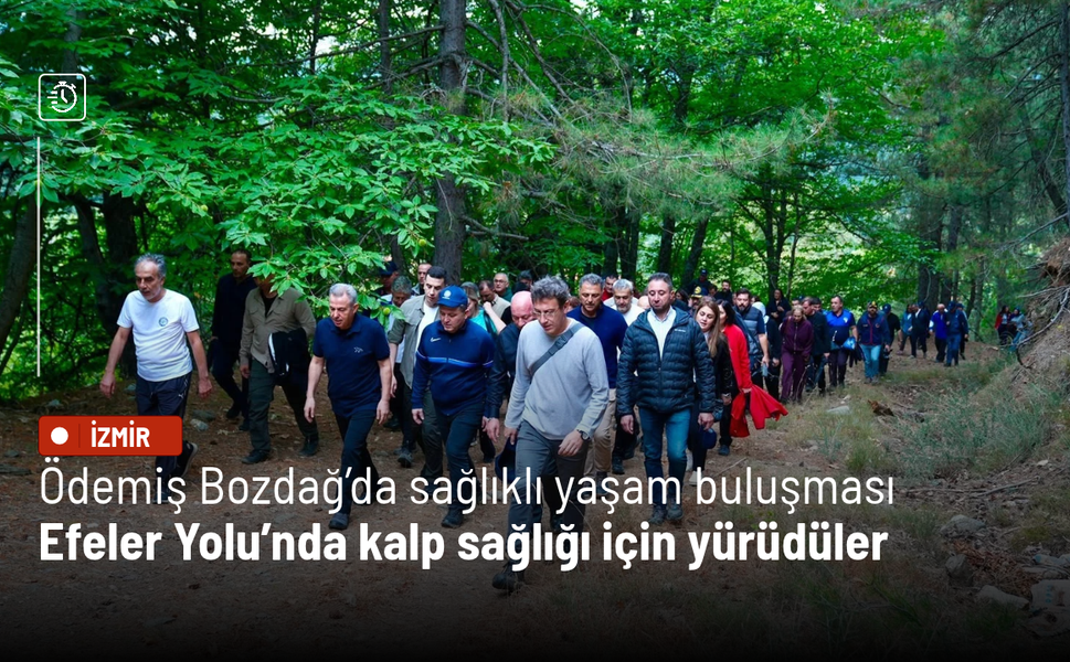 Ödemiş Bozdağ’da sağlıklı yaşam buluşması: Efeler Yolu’nda kalp sağlığı için yürüdüler
