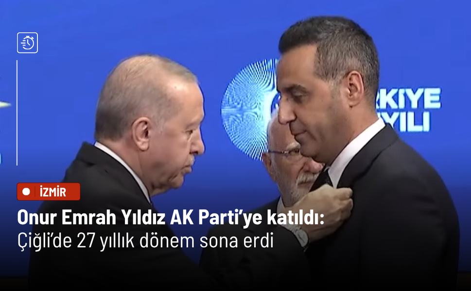 Onur Emrah Yıldız AK Parti’ye katıldı: Çiğli’de 27 yıllık dönem sona erdi
