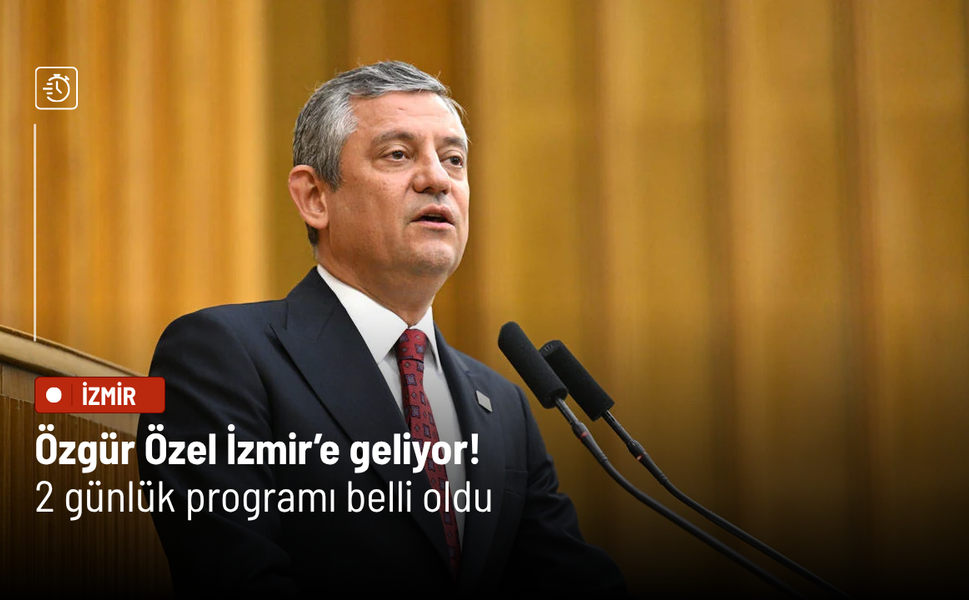 Özgür Özel İzmir’e geliyor! 2 günlük programı belli oldu