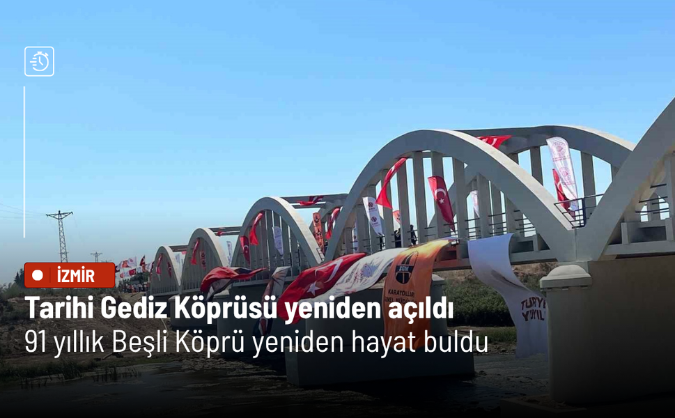 Tarihi Gediz Köprüsü yeniden açıldı: 91 yıllık Beşli Köprü yeniden hayat buldu