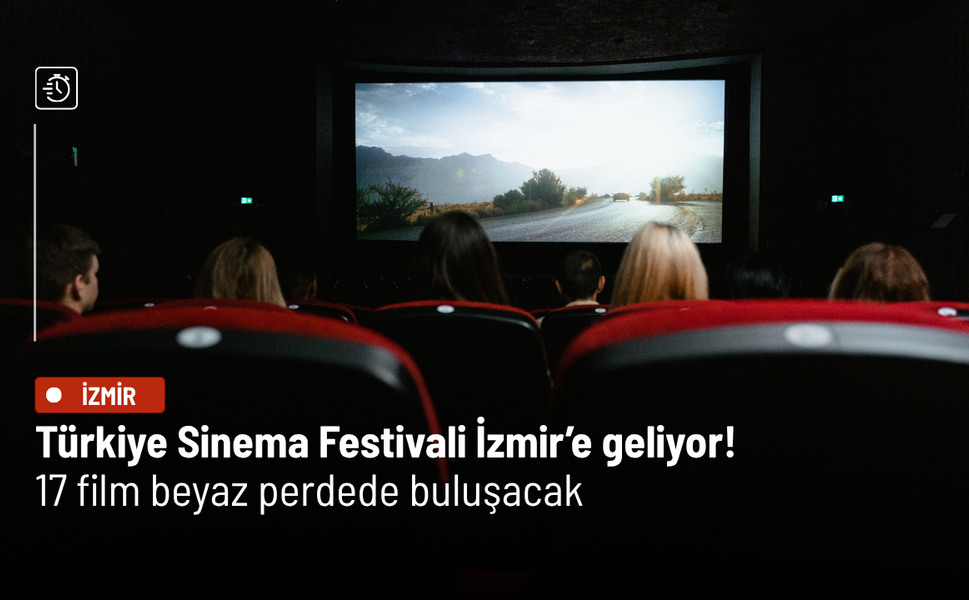 Türkiye Sinema Festivali İzmir’e geliyor! 17 film beyaz perdede buluşacak