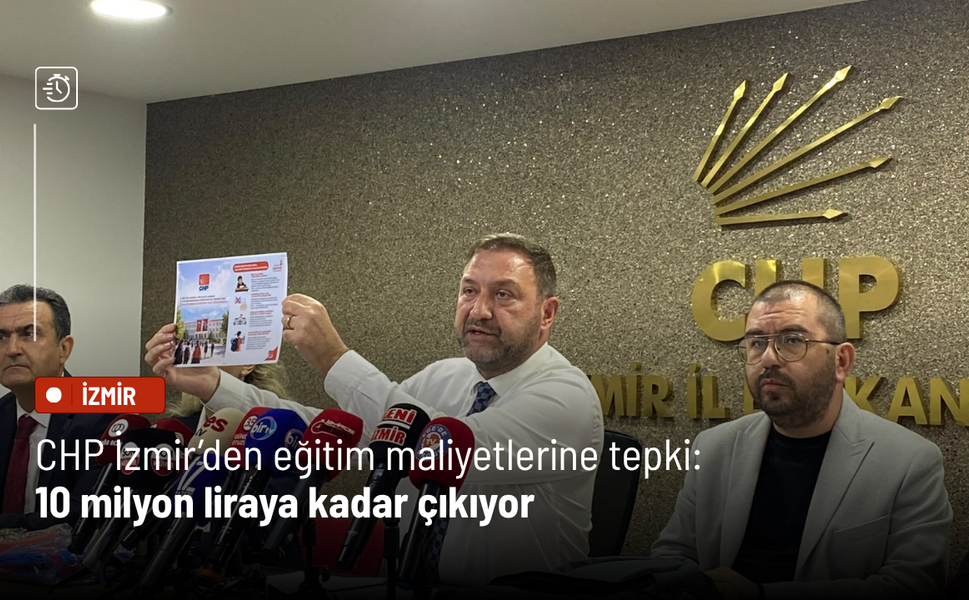 CHP İzmir’den eğitim maliyetlerine tepki: 10 milyon liraya kadar çıkıyor