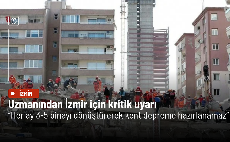Uzmanından İzmir için kritik uyarı: Her ay 3-5 binayı dönüştürerek kent depreme hazırlanamaz