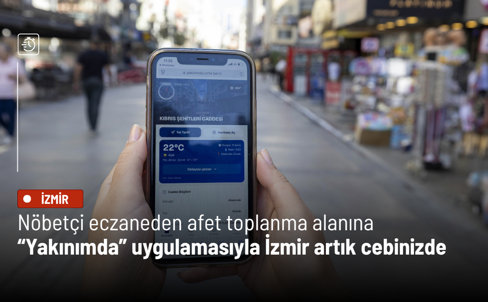 Nöbetçi eczaneden afet toplanma alanına: “Yakınımda” uygulamasıyla İzmir artık cebinizde