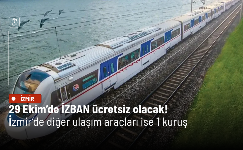 29 Ekim’de İZBAN ücretsiz olacak! İzmir’de diğer ulaşım araçları 1 kuruş
