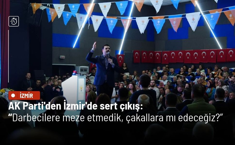 AK Parti'den İzmir'de sert çıkış: Partimizi darbecilere meze etmedik, çakallara mı edeceğiz?