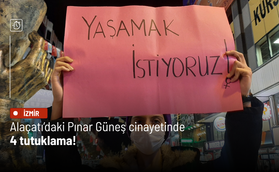 Alaçatı’daki Pınar Güneş cinayetinde 4 tutuklama!